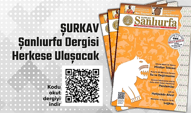ŞURKAV Şanlıurfa dergisi herkese ulaşacak