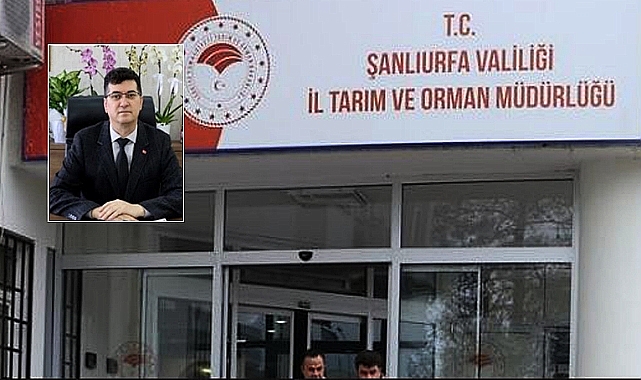 Urfa Tarım İl Müdürlüğünde flaş gelişme