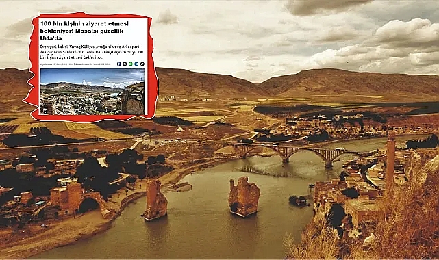 Hasankeyf 'i Urfa'ya bağlayan gazeteye komik yorumu