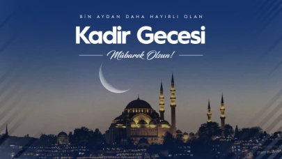 Başkanlardan Kadir Gecesi Mesajları