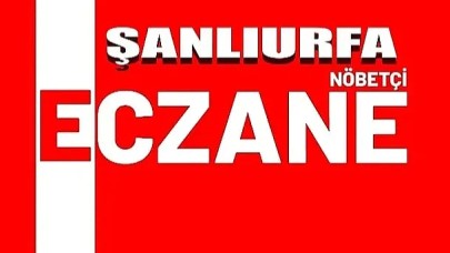 Şanlıurfa ve İlçelerinde 18-19 Haziran Nöbetçi Eczaneler Listesi