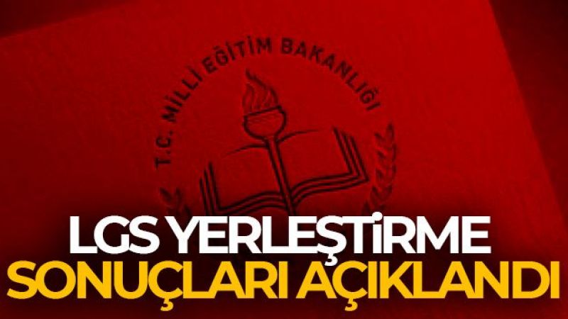 LGS yerleştirme sonuçları açıklandı