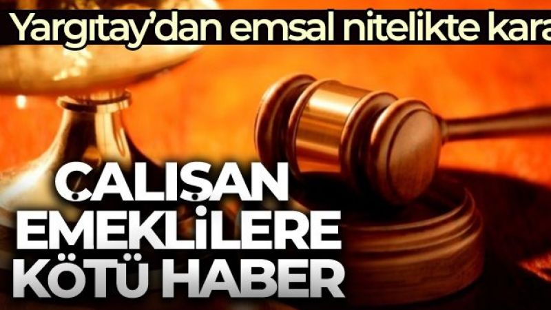 Çalışan emeklilere kötü haber