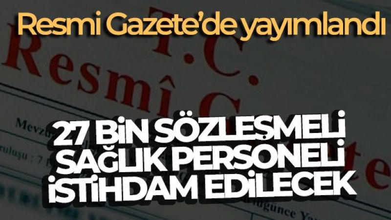 27 bin sağlık personelli alınacak
