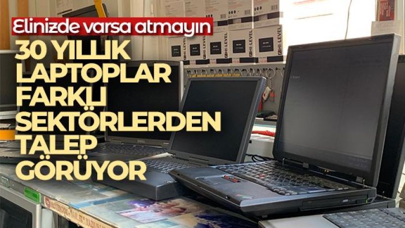 30 yıllık laptoplar farklı sektörlerden talep görüyor