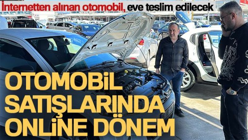 Otomobil satışlarında online dönem