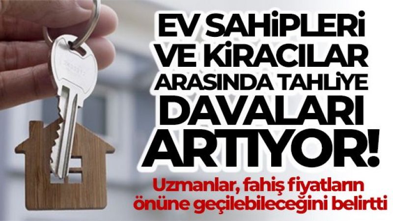 Ev sahipleri ve kiracılar arasında tahliye davaları artıyor