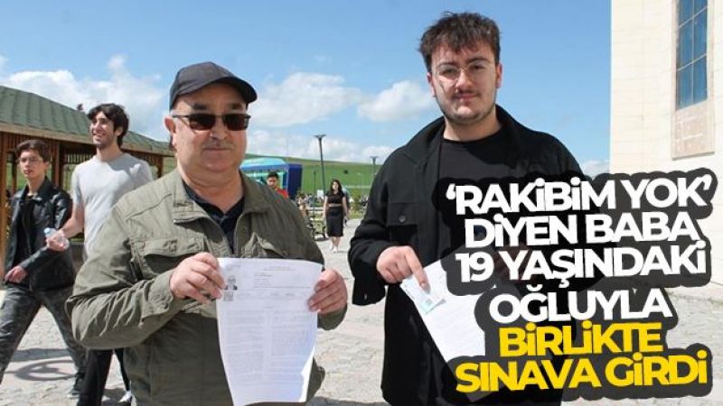 62 yaşındaki baba 19 yaşındaki oğluyla birlikte sınava girdi