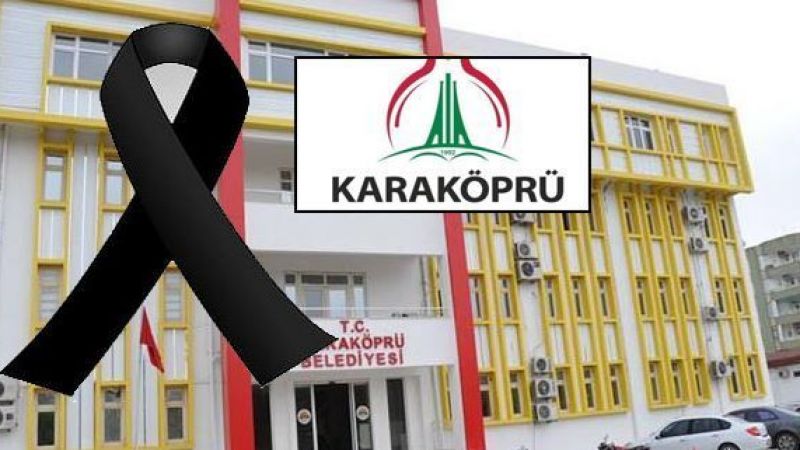 Karaköprü Belediyesinin acı günü