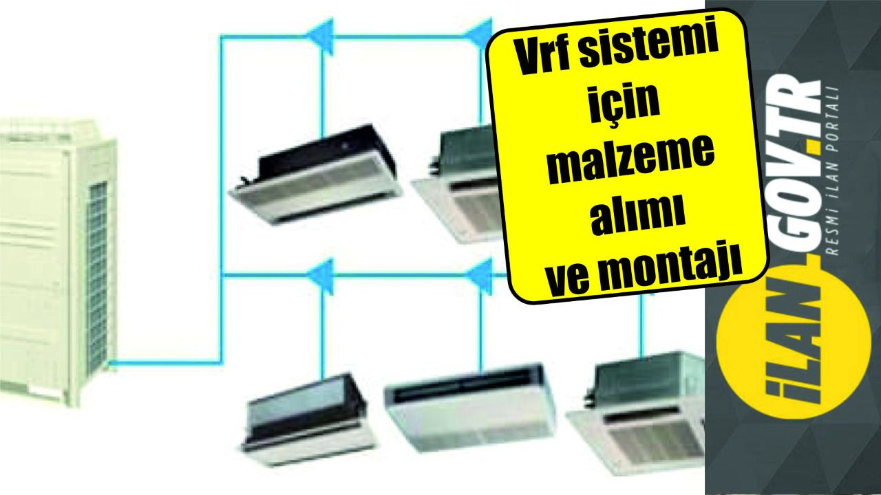 Vrf sistemi için malzeme alımı ve montajı yaptırılacak