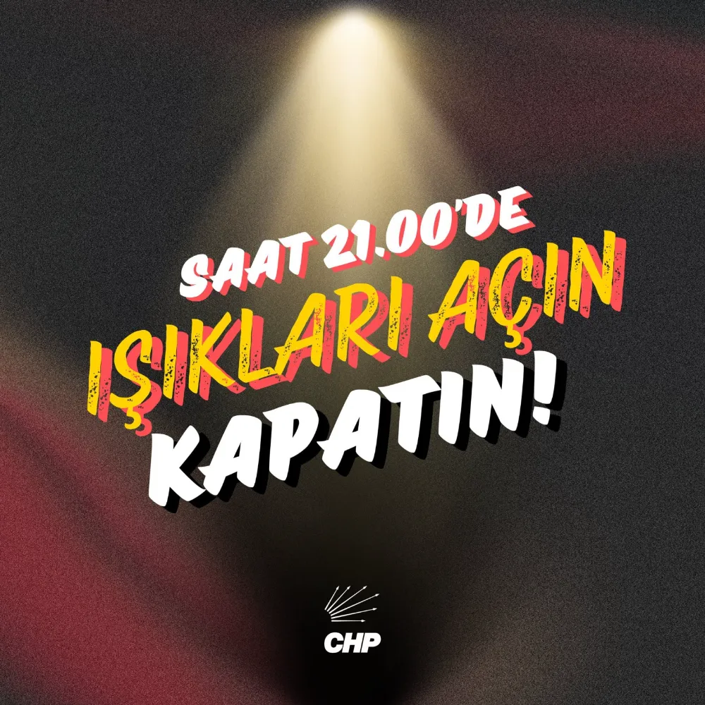 CHP’den çağrı: Zam istiyorsanız saat 21:00'de ışıkları yakın ve kapatın