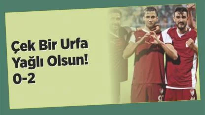 Şanlıurfa'yla kafa buldular