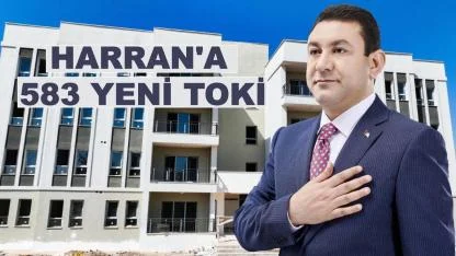 Harran'a 583 yeni TOKİ konutu kazandırılacak